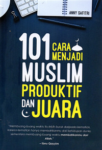 Image of 101 Cara Menjadi Muslim Produktif Dan Juara / Anny Safitri