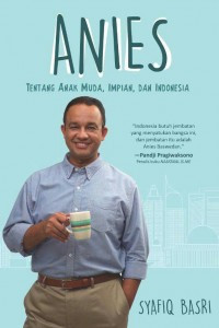 Image of Anies : Tentang Anak Muda, Impian, dan Indonesia