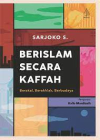 Image of Berislam secara Kaffah : Berakal, Berakhlak, Berbudaya / Sarjoko S.