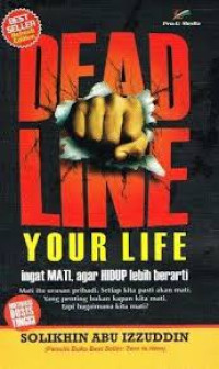 Image of Deadline Your Life : Ingat Mati Agar Hidup Berarti