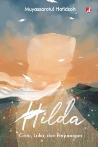 Image of Hilda : Cinta, luka, dan Perjuangan