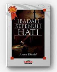 Image of Ibadah Sepenuh Hati / Amru Khalid