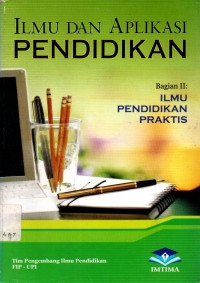Image of ILMU DAN APLIKASI PENDIDIKAN BAGIAN II : ILMU PENDIDIKAN PRAKTIS