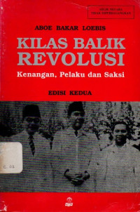 Image of KILAS BALIK REVOLUSI : Kenangan, Pelaku dan Saksi Edisi Kedua