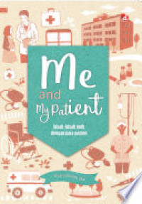 Image of Me and My Patient : Kisah - Kisah Unik dengan Para Pasien