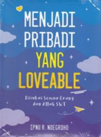 Image of Menjadi Pribadi Yang Loveable : Disukai Semua Orang & Allah / Ipnu R. Noegroho