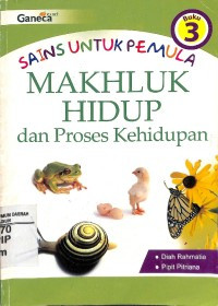 Image of Sains Untuk Pemula : Makhluk Hidup dan Proses Kehidupan