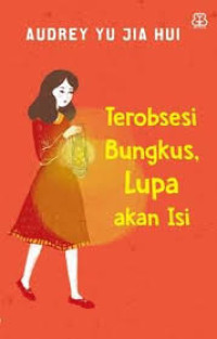 Image of Terobsesi Bungkus, Lupa Akan Isi